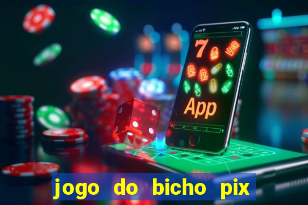 jogo do bicho pix da sorte